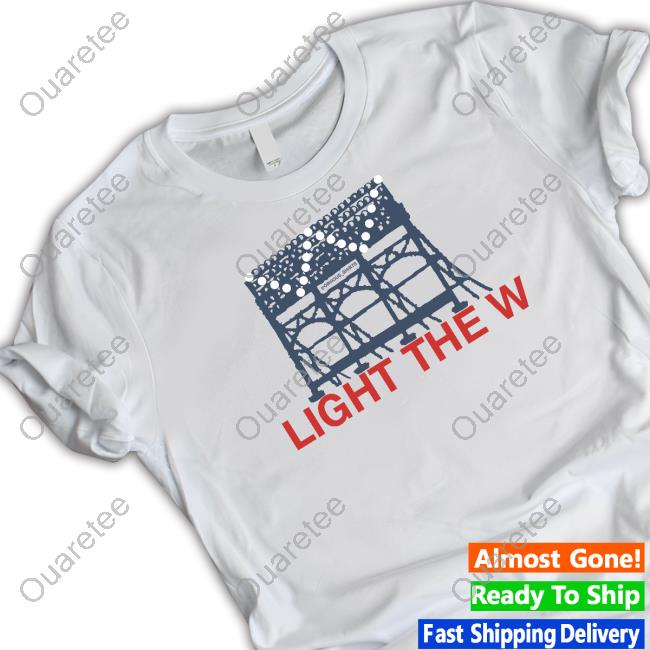 Obvious Shirts Merch Light The W Tee Chicago Cubs - AFCMerch